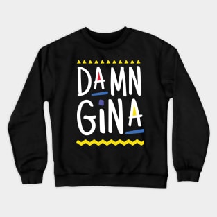 Damn Gina t-shirt 90s Style Hip Hop - Do It For The Culture t-shirt Crewneck Sweatshirt